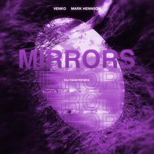 ดาวน์โหลดและฟังเพลง Mirrors (dj tani Remix) พร้อมเนื้อเพลงจาก VENKO