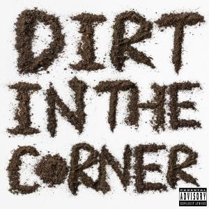 อัลบัม Dirt In The Corner (feat. Frankie Goldie) [Explicit] ศิลปิน Humble Among