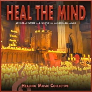 ดาวน์โหลดและฟังเพลง Heal the Mind Gently พร้อมเนื้อเพลงจาก Healing Music Collective
