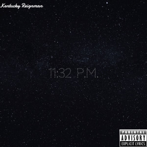 Album 11:32 P.M. (Explicit) from Kentucky Reignman