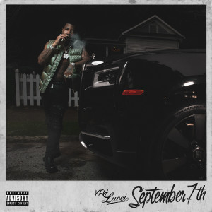 ดาวน์โหลดและฟังเพลง September 7th (Explicit) พร้อมเนื้อเพลงจาก YFN Lucci