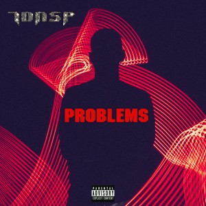 Dengarkan lagu Problems (Explicit) nyanyian TDNSP dengan lirik