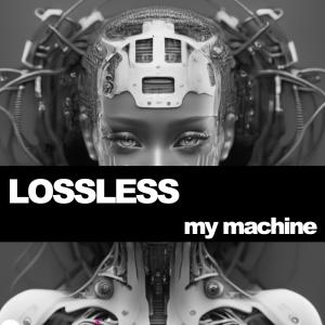 LOSSLESS的專輯My Machine