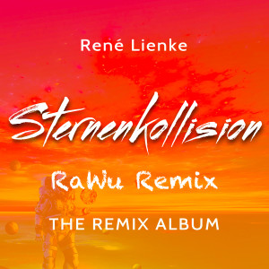 收聽René Lienke的Sternenkollision (RaWu Power Remix)歌詞歌曲