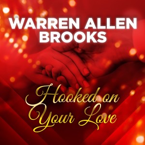 收聽Warren Allen Brooks的Hooked on Your Love (Club Mix)歌詞歌曲