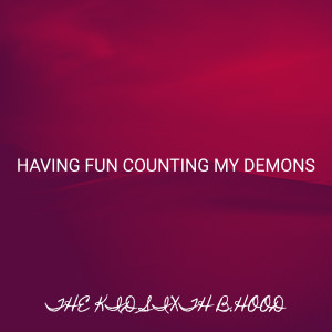 THE KID SIXTH B.HOOD的专辑Having Fun Counting My Demons (Explicit)