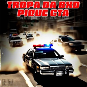 Listen to Tropa da BXD Pique GTA (Explicit) song with lyrics from MC Nito