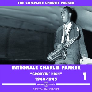 Album Charlie Parker Intégrale, Vol. 1: 1940-1945 Groovin' High from Charlie Parker