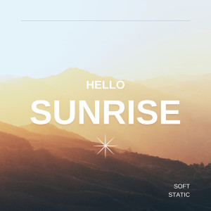收聽Soft Static的Hello Sunrise歌詞歌曲