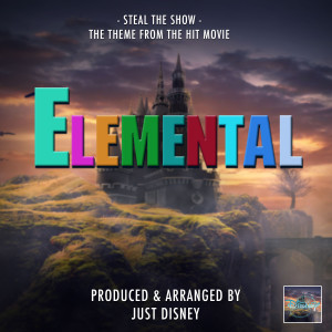 Just Disney的專輯Steal The Show (From "Elemental")