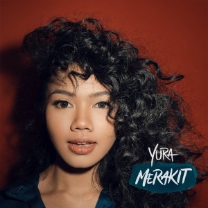 Dengarkan Merakit lagu dari Yura Yunita dengan lirik