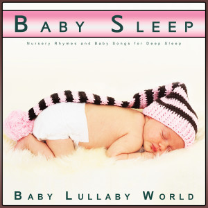 Baby Lullaby World的專輯Baby Sleep: Nursery Rhymes and Baby Songs for Deep Sleep