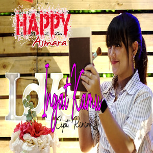 收聽Happy Asmara的Ingat Kamu歌詞歌曲