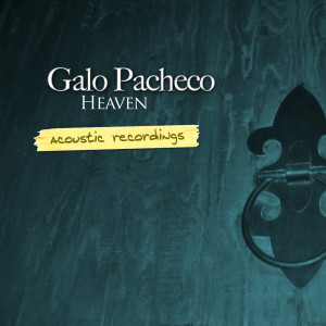อัลบัม Heaven - Single (Acoustic Version) ศิลปิน Galo Pacheco
