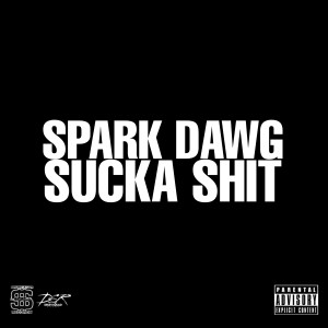 Listen to Sucka Shit (Explicit) song with lyrics from Spark Dawg