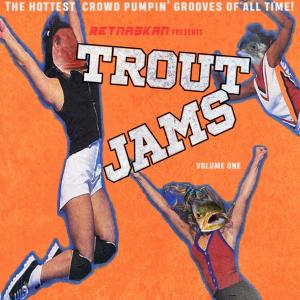 RetnaSkan的专辑Trout Jams, Vol. 1