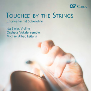 Orpheus Vokalensemble的專輯Touched by the Strings. Chorwerke mit Solovioline