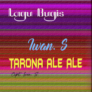 收聽iwan s的Tarona Ale Ale (Explicit)歌詞歌曲