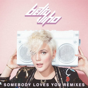 ดาวน์โหลดและฟังเพลง Somebody Loves You (Starsmith Remix) พร้อมเนื้อเพลงจาก BETTY WHO