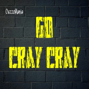 CuzzoMania的專輯Go Cray Cray