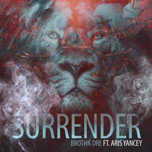 Surrender (feat. Aris Yancey) dari Brotha Dre