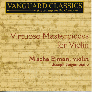 Elman, Mischa: Violin Virtuoso Masterpieces