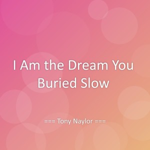 Album I Am the Dream You Buried Slow from 