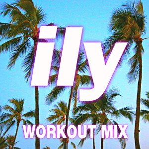 Remix Factory的專輯Ily (I Love You Baby) (Workout Mix)