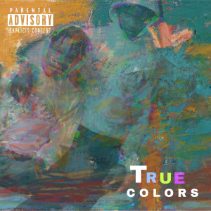 Listen to True Colors (Explicit) song with lyrics from MT
