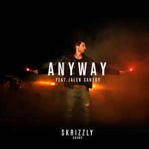 Listen to Anyway (feat. Jalen Santoy) (Explicit) song with lyrics from Skrizzly Adams