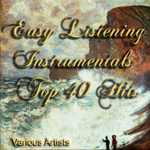 อัลบัม Easy Listening Instrumentals Top 40 Hits ศิลปิน Various