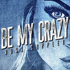 Ross Coppley的專輯Be My Crazy
