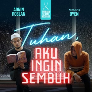 Listen to Tuhan Aku Ingin Sembuh song with lyrics from Adnin Roslan