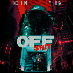 ดาวน์โหลดและฟังเพลง Off Shit (feat. Fivio Foreign) พร้อมเนื้อเพลงจาก Black Fortune