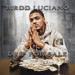 收听Birdd Luciano的Drip for Sale (Explicit)歌词歌曲