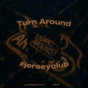 prodbygarrison的專輯Turn Around #jerseyclub (feat. dloo!)