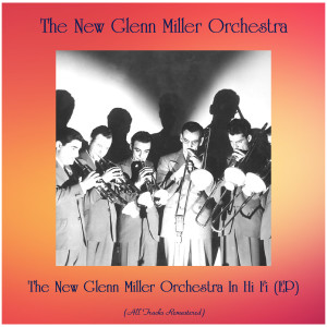 The New Glenn Miller Orchestra的專輯The New Glenn Miller Orchestra In Hi Fi (EP) (All Tracks Remastered)