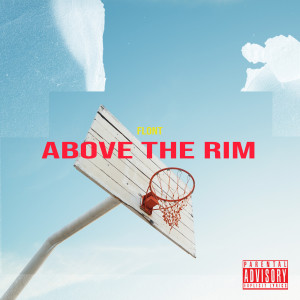 ดาวน์โหลดและฟังเพลง Above the Rim (Explicit) พร้อมเนื้อเพลงจาก Flont