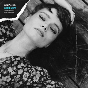 收聽Winona Oak的Let Me Know (Johan Lenox Strings Mix)歌詞歌曲