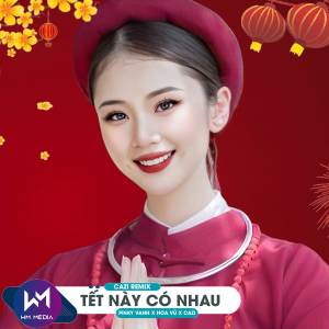收聽Cazi的Tết Này Có Nhau (Vinahouse)歌詞歌曲
