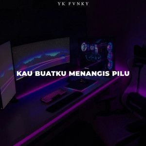 YK FVNKY的專輯Kau Buatku Menangis Pilu