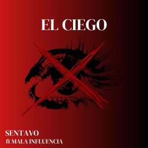 收聽SENTAVO的EL CIEGO (feat. MALA INFLUENCIA) (Explicit)歌詞歌曲