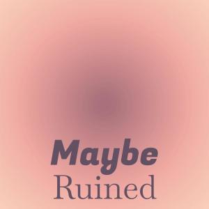 อัลบัม Maybe Ruined ศิลปิน Various