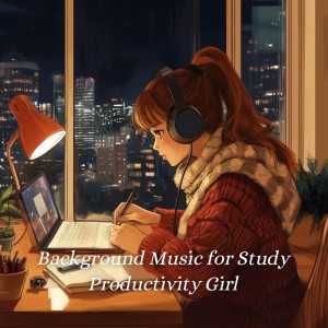 收听Background Music for Study Productivity Girll的Smooth Study Ambience歌词歌曲