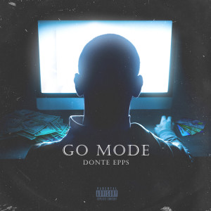 Listen to Go Mode (Explicit) song with lyrics from Donte Epps