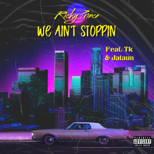 Album We Ain't Stoppin (Explicit) from Ricky Prince