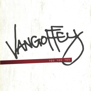 ดาวน์โหลดและฟังเพลง You, You, You พร้อมเนื้อเพลงจาก vangoffey