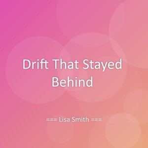 Listen to Drift That Stayed Behind song with lyrics from Lisa Smith