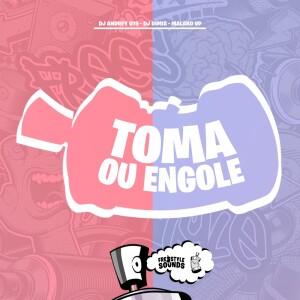 Album Toma Ou Engole (Explicit) from DJ Andrey 015
