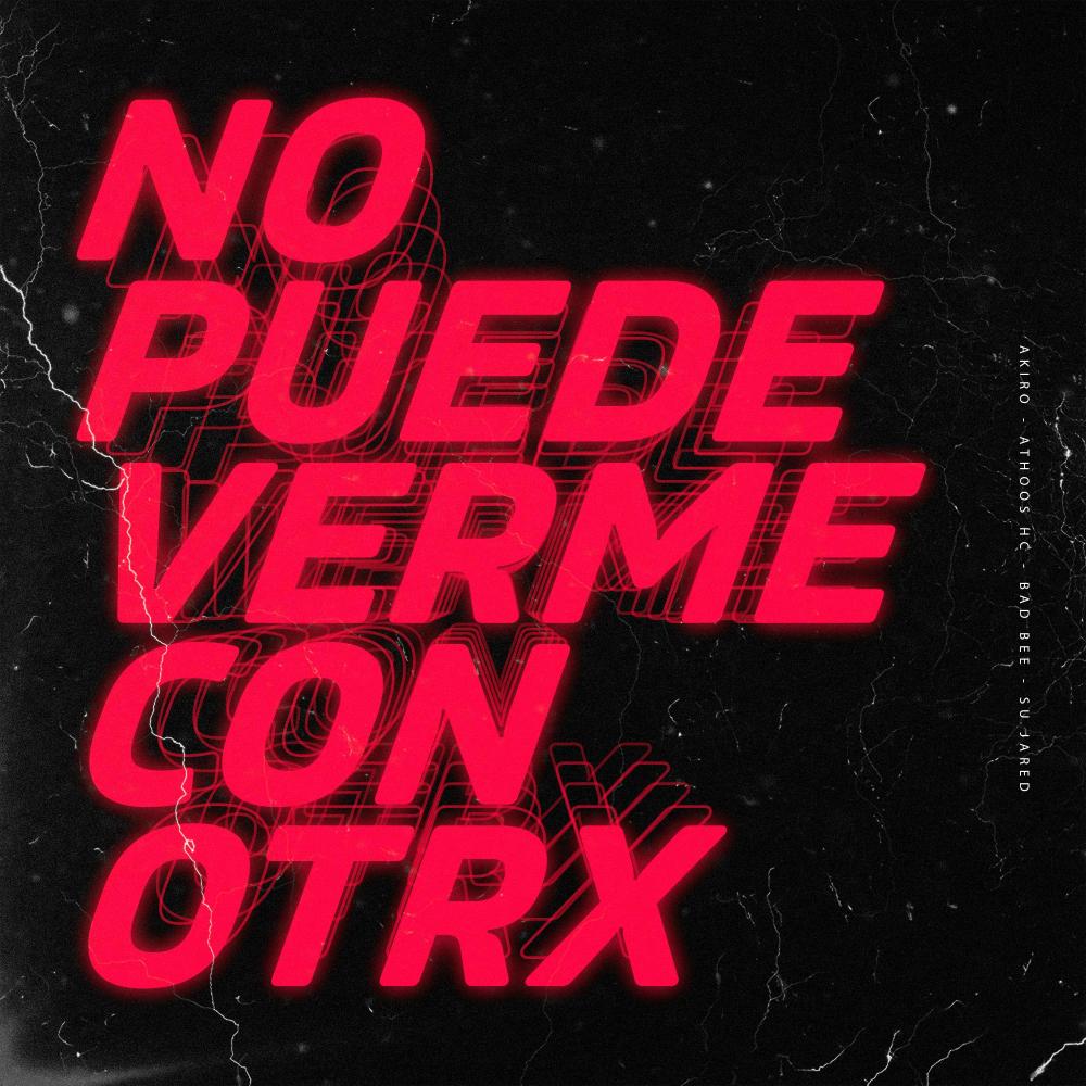 No puede ver con otrx (feat. AKIRO, Su Jared, Bad Bee & ATHOOS HC) (Explicit)